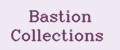 Bastion Collections