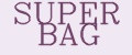 SUPER BAG