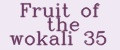 Fruit of the wokali 35