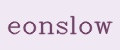 eonslow