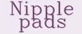Nipple pads