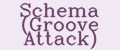 Schema (Groove Attack)