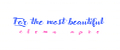 For the most beautiful