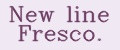 New line Fresco.