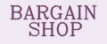 BARGAIN SHOP