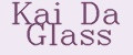 Kai Da Glass