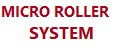 Micro Roller System