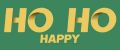 HO HO HAPPY