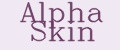 Alpha Skin