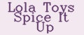 Lola Toys Spice It Up