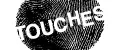 TOUCHES