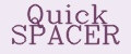 Quick SPACER