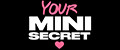 YOUR MINI SECRET