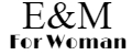E&M FOR WOMAN