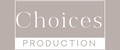 Choices production