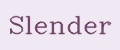 Slender