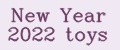 New Year 2022 toys