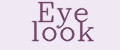 EYE LOOK