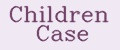 Children Case