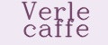 Verle caffe