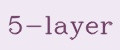 5-layer