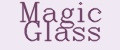 Magic glass