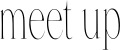 meet up