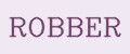 ROBBER