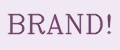 BRAND!