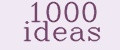 1000 ideas