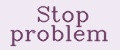 Stop problem