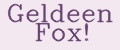 Geldeen Fox!