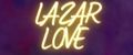 LAZAR LOVE