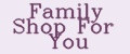 Family Shop For You