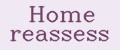 Home reassess