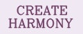 CREATE HARMONY