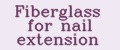 Fiberglass for nail extension
