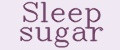 Sleep sugar
