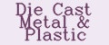 Die Cast Metal & Plastic