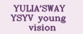 YULIA'SWAY YSYV young vision