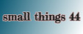 small things 44