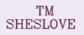 TM SHESLOVE