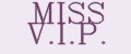 MISS V.I.P.