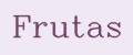 Frutas