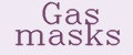 Gas masks
