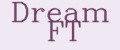 Dream FT