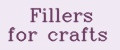Fillers for crafts