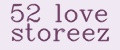 52 love storeez