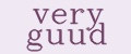 very guud
