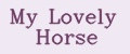 My Lovely Horse